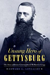 Cover image for Unsung Hero of Gettysburg: The Story of Union General David Mcmurtrie Gregg