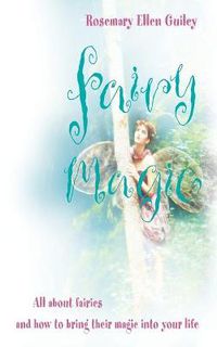 Cover image for Fairy Magic: All About Fairies and How to Bring Their Magic into Your Life