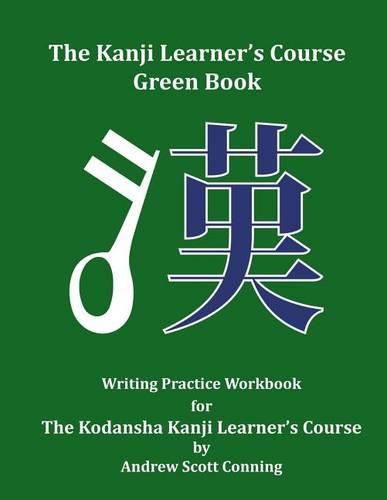 Cover image for The Kanji Learner's Course Green Book: Writing Practice Workbook for The Kodansha Kanji Learner's Course