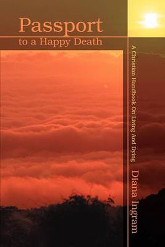 Cover image for Passport to a Happy Death: A Christian Handbok on Living and Dying