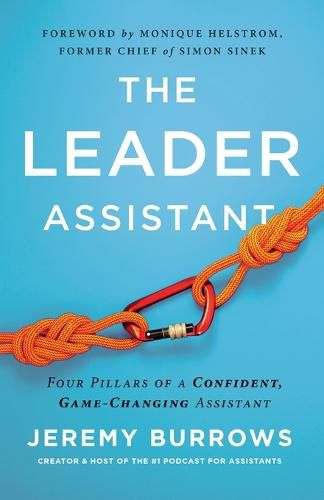 Cover image for The Leader Assistant: Four Pillars of a Confident, Game-Changing Assistant