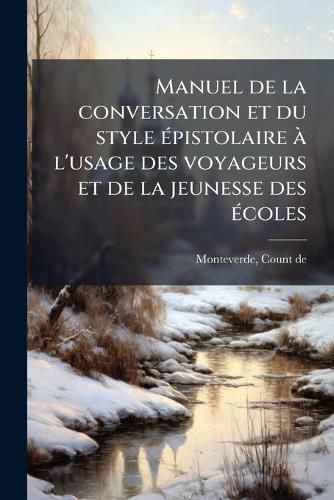 Cover image for Manuel de La Conversation Et Du Style Pistolaire L'Usage Des Voyageurs Et de La Jeunesse Des Coles: Russe-Fran Ais