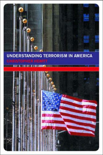 Cover image for Understanding Terrorism in America: From the Klan to al Qaeda