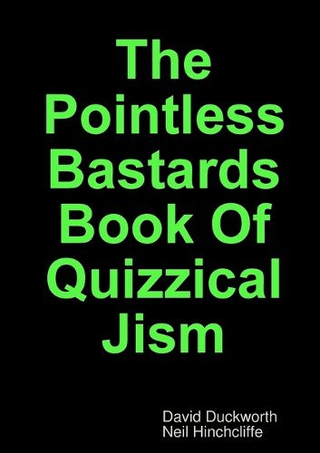 Cover image for The Pointless Bastards Book of Quizzical Jism