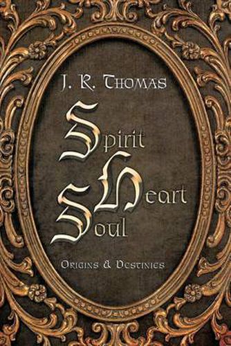 Cover image for Spirit Heart Soul: Origins & Destinies