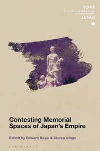 Cover image for Contesting Memorial Spaces of Japan's Empire