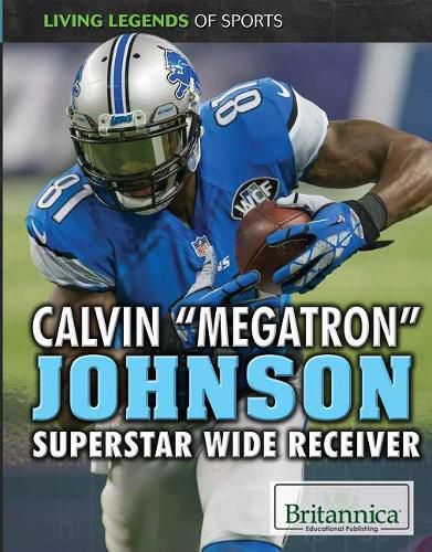 Calvin Megatron Johnson: Superstar Wide Receiver