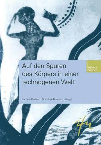 Cover image for Auf Den Spuren Des Koerpers in Einer Technogenen Welt