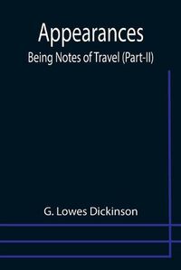 Cover image for Appearances: Being Notes of Travel (Part-II)