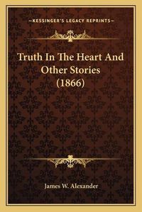 Cover image for Truth in the Heart and Other Stories (1866)