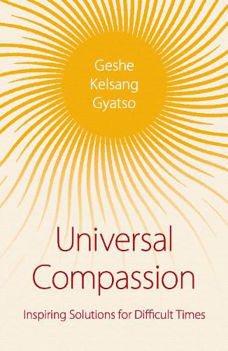 Cover image for Universal Compassion: Inspiring Solutions for Difficult Times