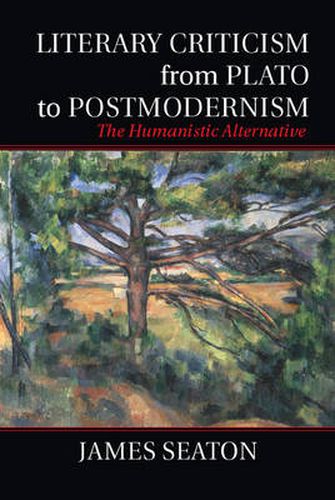 Cover image for Literary Criticism from Plato to Postmodernism: The Humanistic Alternative