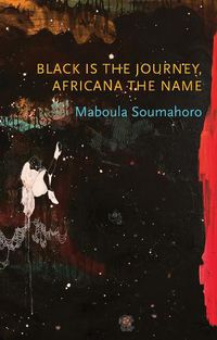 Cover image for Black is the Journey, Africana the Name