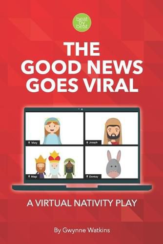 Cover image for The Good News Goes Viral: A Virtual Nativity Play for Kids