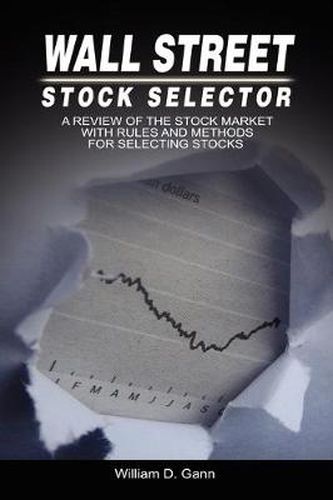 Cover image for Wall Street Stock Selector: A Review of the Stock Market with Rules and Methods for Selecting Stocks