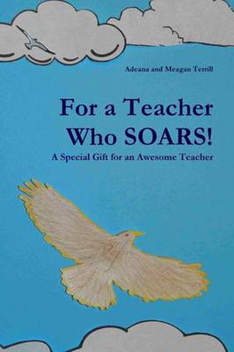 Cover image for For a Teacher Who SOARS! : A Special Gift for an Awesome Teacher