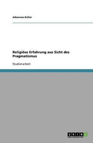 Religioese Erfahrung aus Sicht des Pragmatismus