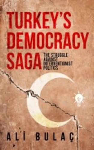 Cover image for Turkeys Democracy Saga: The Struggle Against Interventionist Politics