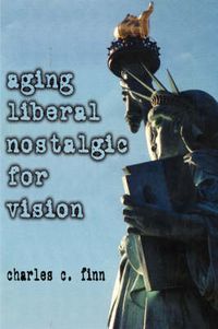 Cover image for Aging Liberal Nostalgic for Vision