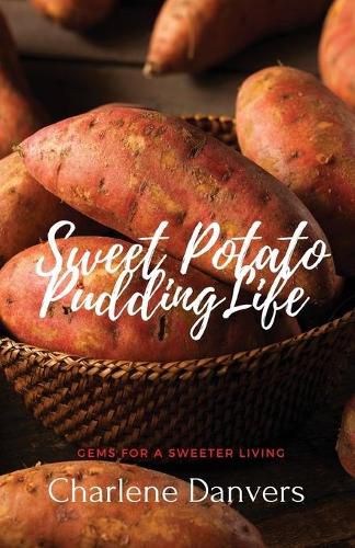 Cover image for Sweet Potato Pudding Life - Gems for a Sweeter Living