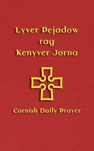 Cover image for Lyver Pejadow Rag Kenyver Jorna: Cornish Daily Prayer