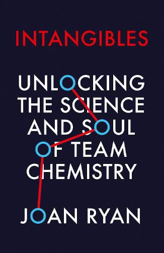 Cover image for Intangibles: Unlocking the Science and Soul of Team Chemistry