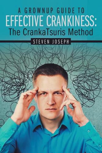 Cover image for A Grownup Guide to Effective Crankiness: : The Crankatsuris Method