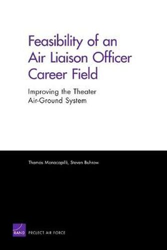 Cover image for Feasibility of an Air Liaison Officer Career Field: Improving the Theater Air-ground System