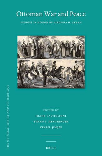 Cover image for Ottoman War and Peace: Studies in Honor of Virginia H. Aksan