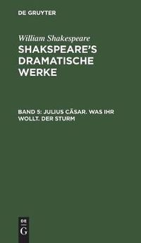 Cover image for Julius Casar. Was ihr wollt. Der Sturm