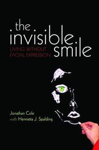 Cover image for The Invisible Smile: Living without Facial Expression