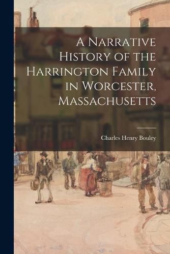 A Narrative History of the Harrington Family in Worcester, Massachusetts