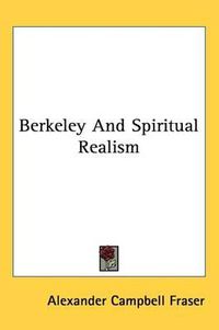 Cover image for Berkeley and Spiritual Realism