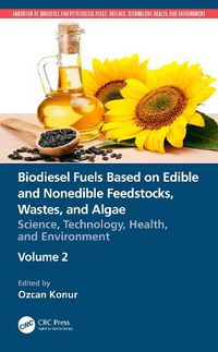 Cover image for Biodiesel Fuels Based on Edible and Nonedible Feedstocks, Wastes, and Algae: Science, Technology, Health, and Environment