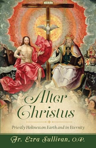 Cover image for Alter Christus: Priestly Holiness on Earth and in Eternity
