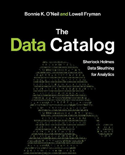 Cover image for The Data Catalog: Sherlock Holmes Data Sleuthing for Analytics