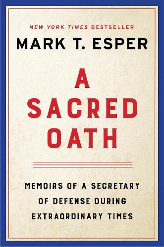 Cover image for A Sacred Oath: Memoirs of a Secretary of Defense During Extraordinary Times