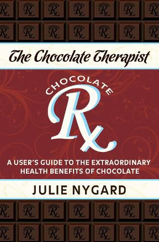 Cover image for The Chocolate Therapist: A User's Guide to the Extraordinary Health Benefits of Chocolate (Revised Edition)