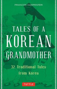 Cover image for Tales of a Korean Grandmother: 32 Traditional Tales from Korea