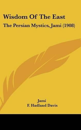 Wisdom of the East: The Persian Mystics, Jami (1908)