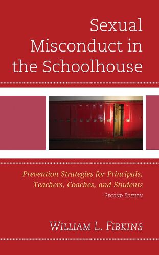 Cover image for Sexual Misconduct in the Schoolhouse: Prevention Strategies for Principals, Teachers, Coaches, and Students