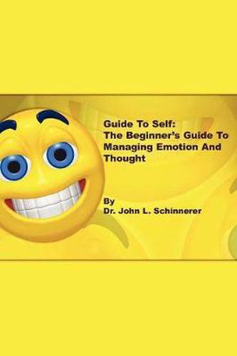 Cover image for Guide to Self: The Beginner's Guide to Managing Emotion and Thought