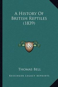 Cover image for A History of British Reptiles (1839)