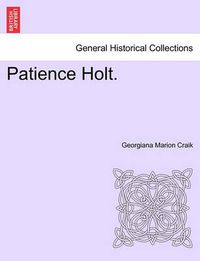 Cover image for Patience Holt. Vol. I.