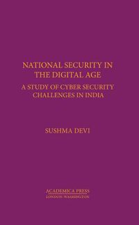 Cover image for National Security in the Digital Age: A Study of Cyber Security Challenges in India