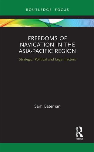 Cover image for Freedoms of Navigation in the Asia-Pacific Region: Strategic, Political and Legal Factors