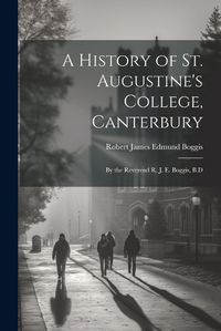 Cover image for A History of St. Augustine's College, Canterbury