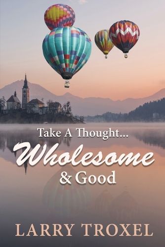 Cover image for Take a Thought...Wholesome and Good