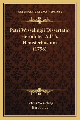 Petri Wisselingii Dissertatio Herodotea Ad Ti. Hemsterhusium (1758)