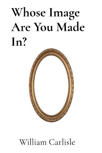 Cover image for Whose Image Are You Made In?